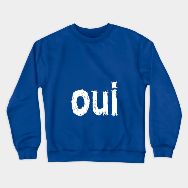 The word Yes in French. Crewneck Sweatshirt by downundershooter